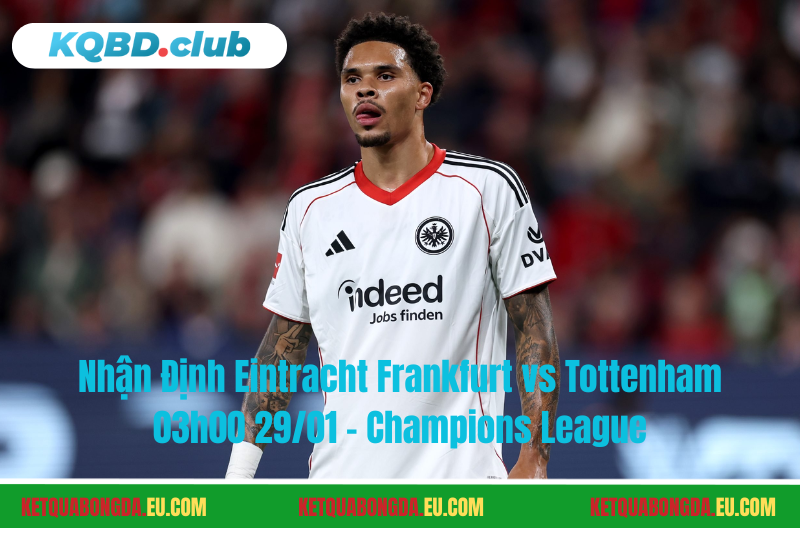 Đội hình dự kiến trước trận Eintracht Frankfurt vs Tottenham Đội hình dự kiến trước trận Eintracht Frankfurt vs Tottenham